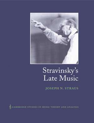 Stravinsky's Late Music de Joseph N. Straus