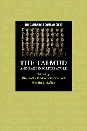 The Cambridge Companion to the Talmud and Rabbinic Literature de Charlotte Elisheva Fonrobert