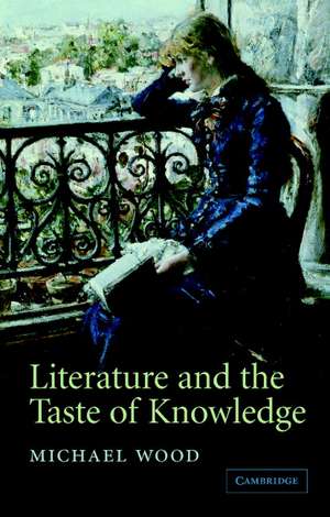 Literature and the Taste of Knowledge de Michael Wood