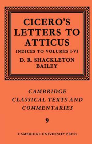 Cicero: Letters to Atticus: Volume 7, Indexes 1-6 de Marcus Tullius Cicero