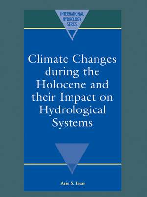 Climate Changes during the Holocene and their Impact on Hydrological Systems de Arie S. Issar