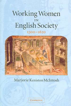 Working Women in English Society, 1300–1620 de Marjorie Keniston McIntosh