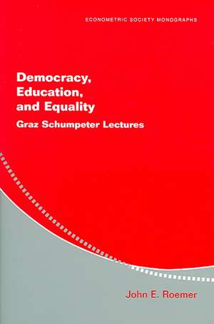 Democracy, Education, and Equality: Graz-Schumpeter Lectures de John E. Roemer