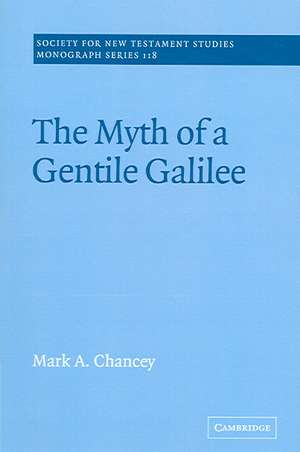 The Myth of a Gentile Galilee de Mark A. Chancey