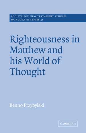 Righteousness in Matthew and his World of Thought de Benno Przybylski