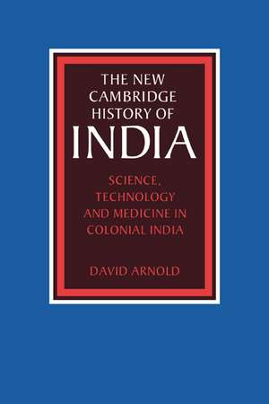 Science, Technology and Medicine in Colonial India de David Arnold