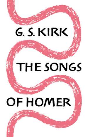 The Songs of Homer de G. S. Kirk