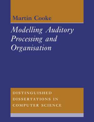 Modelling Auditory Processing and Organisation de Martin Cooke