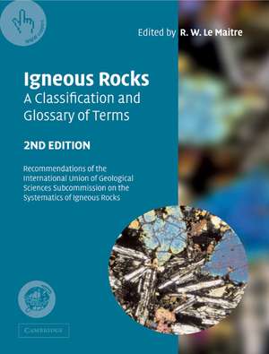 Igneous Rocks: A Classification and Glossary of Terms: Recommendations of the International Union of Geological Sciences Subcommission on the Systematics of Igneous Rocks de R. W. Le Maitre