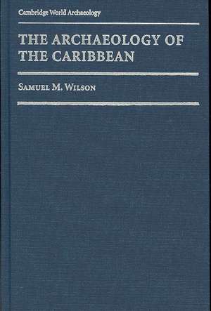 The Archaeology of the Caribbean de Samuel M. Wilson