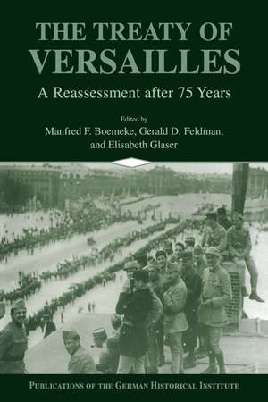 The Treaty of Versailles: A Reassessment after 75 Years de Manfred F. Boemeke