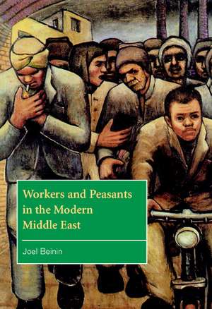 Workers and Peasants in the Modern Middle East de Joel Beinin