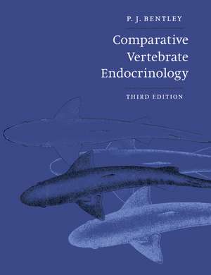 Comparative Vertebrate Endocrinology de Peter J. Bentley