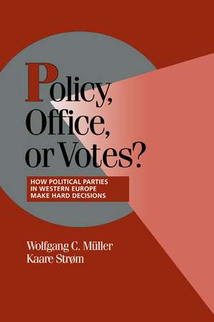 Policy, Office, or Votes?: How Political Parties in Western Europe Make Hard Decisions de Wolfgang C. Müller