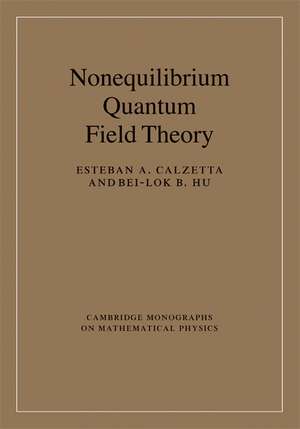 Nonequilibrium Quantum Field Theory de Esteban A. Calzetta