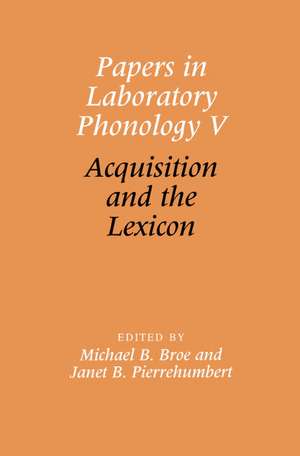 Papers in Laboratory Phonology V: Acquisition and the Lexicon de Michael B. Broe