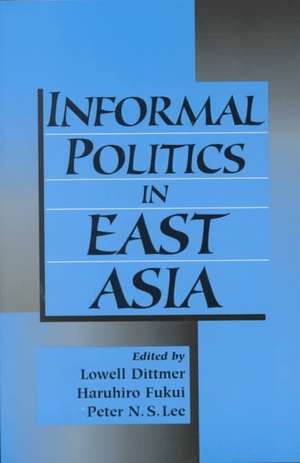 Informal Politics in East Asia de Lowell Dittmer