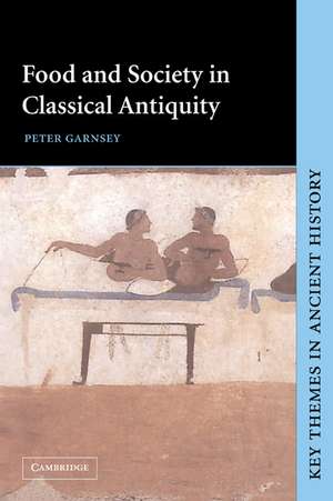 Food and Society in Classical Antiquity de Peter Garnsey