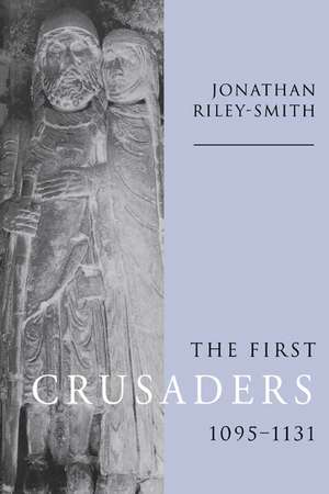 The First Crusaders, 1095–1131 de Jonathan Riley-Smith