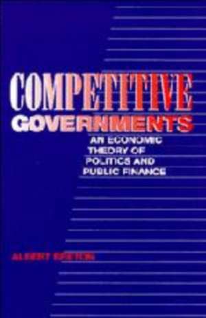 Competitive Governments: An Economic Theory of Politics and Public Finance de Albert Breton