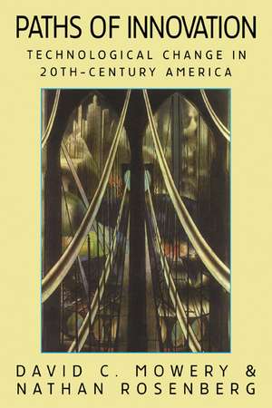 Paths of Innovation: Technological Change in 20th-Century America de David C. Mowery