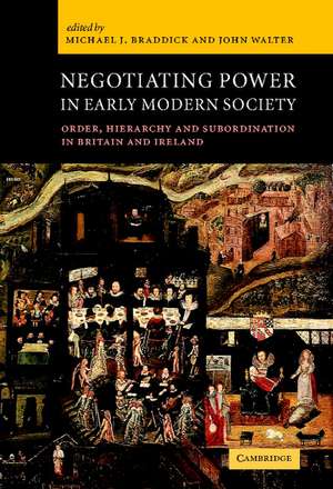 Negotiating Power in Early Modern Society: Order, Hierarchy and Subordination in Britain and Ireland de Michael J. Braddick