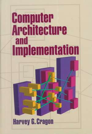 Computer Architecture and Implementation de Harvey G. Cragon