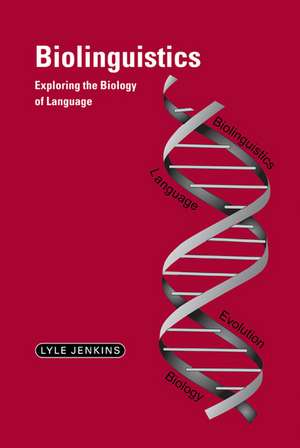 Biolinguistics: Exploring the Biology of Language de Lyle Jenkins