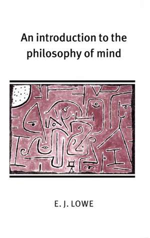 An Introduction to the Philosophy of Mind de E. J. Lowe