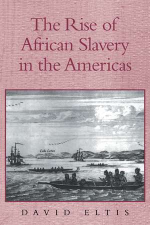 The Rise of African Slavery in the Americas de David Eltis