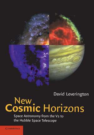 New Cosmic Horizons: Space Astronomy from the V2 to the Hubble Space Telescope de David Leverington