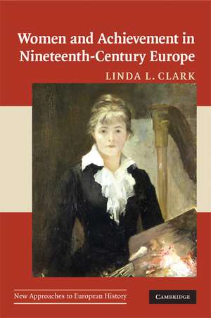 Women and Achievement in Nineteenth-Century Europe de Linda L. Clark