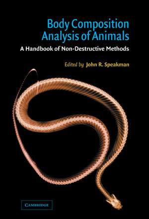 Body Composition Analysis of Animals: A Handbook of Non-Destructive Methods de John R. Speakman