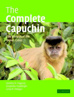 The Complete Capuchin: The Biology of the Genus Cebus de Dorothy M. Fragaszy