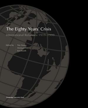 The Eighty Years' Crisis: International Relations 1919-1999 de Tim Dunne