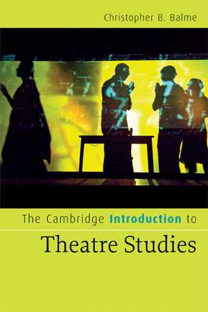 The Cambridge Introduction to Theatre Studies de Christopher B. Balme