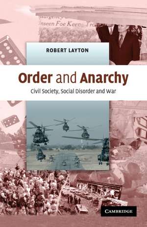 Order and Anarchy: Civil Society, Social Disorder and War de Robert Layton