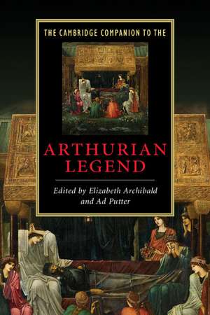 The Cambridge Companion to the Arthurian Legend de Elizabeth Archibald