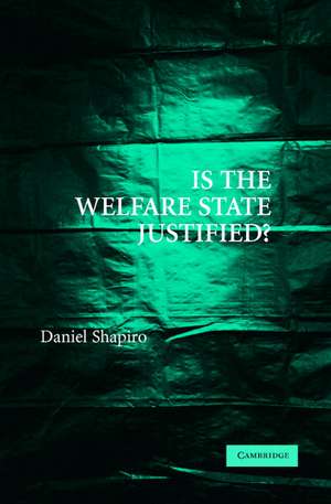 Is the Welfare State Justified? de Daniel Shapiro