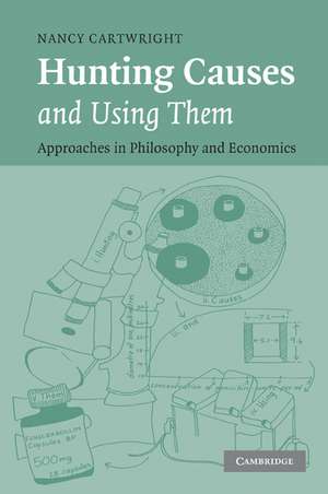 Hunting Causes and Using Them: Approaches in Philosophy and Economics de Nancy Cartwright