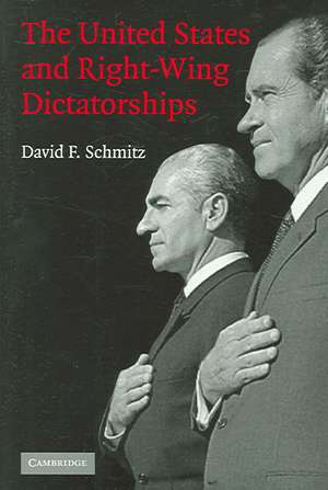 The United States and Right-Wing Dictatorships, 1965-1989 de David F. Schmitz