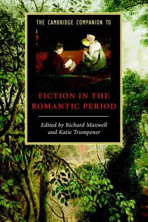 The Cambridge Companion to Fiction in the Romantic Period de Richard Maxwell