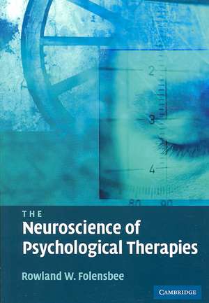 The Neuroscience of Psychological Therapies de Rowland Folensbee