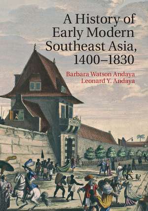 A History of Early Modern Southeast Asia, 1400–1830 de Barbara Watson Andaya