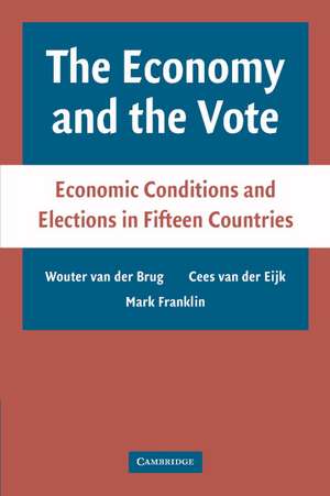 The Economy and the Vote: Economic Conditions and Elections in Fifteen Countries de Wouter van der Brug