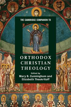 The Cambridge Companion to Orthodox Christian Theology de Mary B. Cunningham