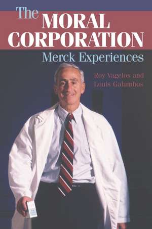 The Moral Corporation: Merck Experiences de P. Roy Vagelos