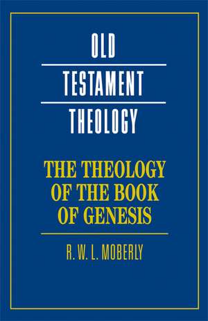 The Theology of the Book of Genesis de R. W. L. Moberly