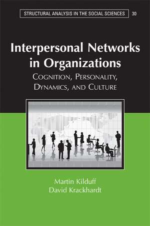 Interpersonal Networks in Organizations: Cognition, Personality, Dynamics, and Culture de Martin Kilduff