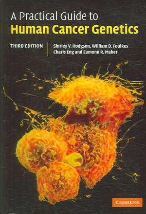 A Practical Guide to Human Cancer Genetics de Shirley Hodgson